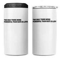 The Only Thing More Powerful Than Hate Is Love 4 in 1 Can Cooler Tumbler Minimalist Unity Bunny Inspirational Quote
