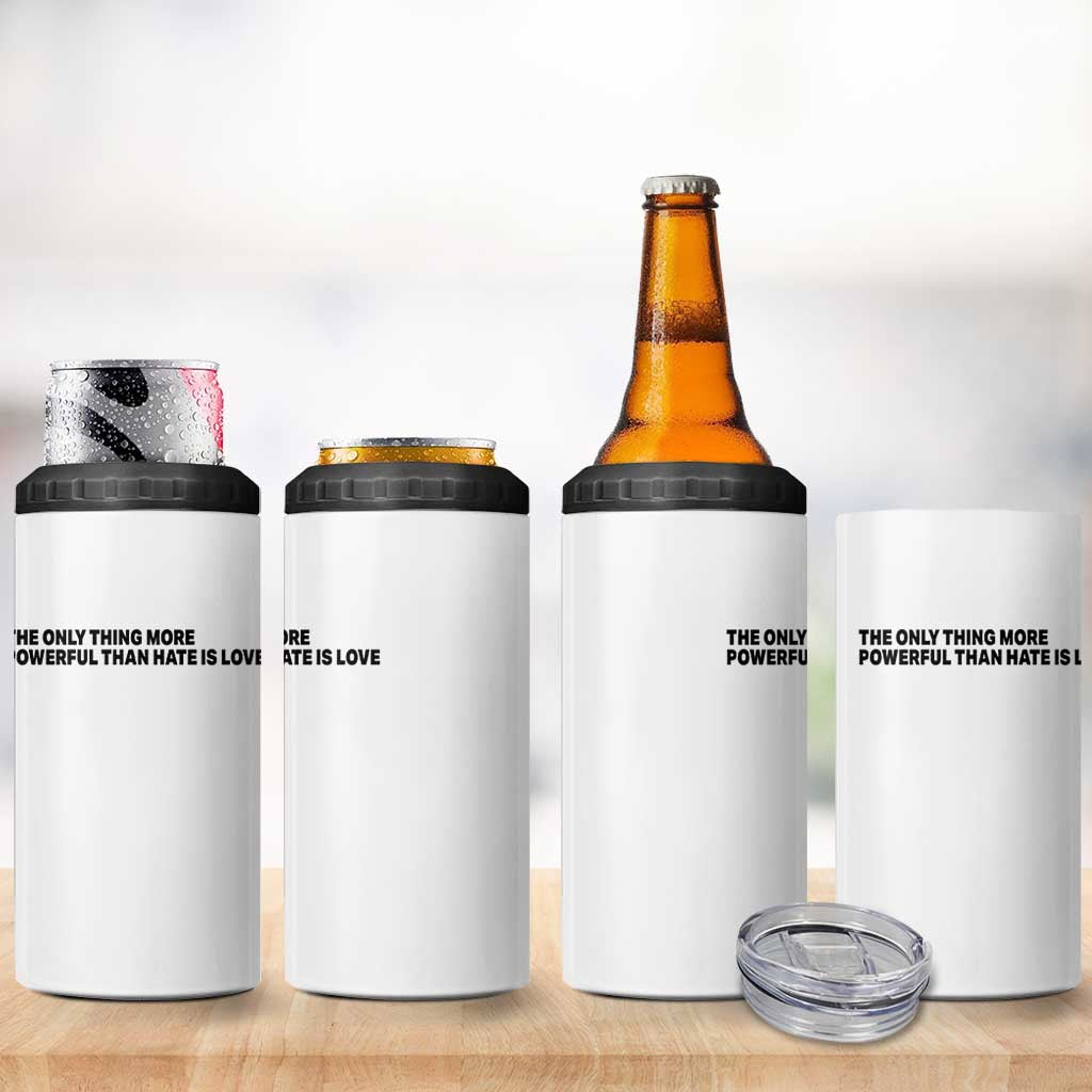 The Only Thing More Powerful Than Hate Is Love 4 in 1 Can Cooler Tumbler Minimalist Unity Bunny Inspirational Quote