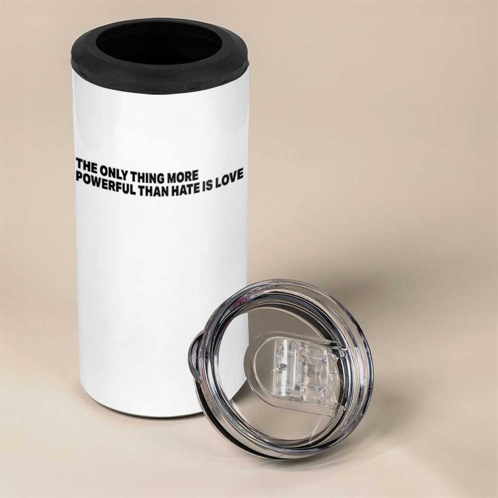 The Only Thing More Powerful Than Hate Is Love 4 in 1 Can Cooler Tumbler Minimalist Unity Bunny Inspirational Quote