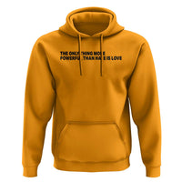 The Only Thing More Powerful Than Hate Is Love Hoodie Minimalist Unity Bunny Inspirational Quote