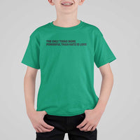 The Only Thing More Powerful Than Hate Is Love T Shirt For Kid Minimalist Unity Bunny Inspirational Quote