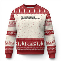 The Only Thing More Powerful Than Hate Is Love Ugly Christmas Sweater Minimalist Unity Bunny Inspirational Quote