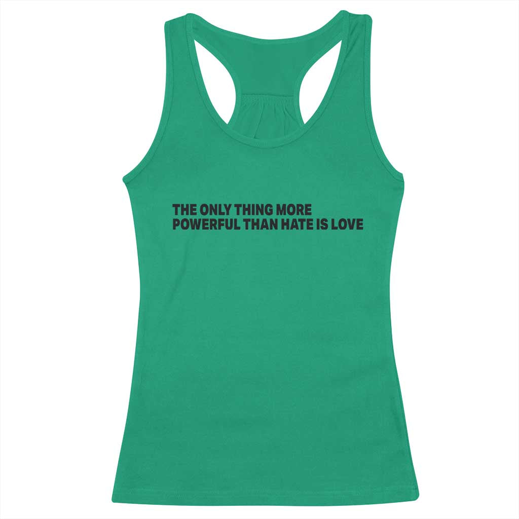 The Only Thing More Powerful Than Hate Is Love Racerback Tank Top Minimalist Unity Bunny Inspirational Quote