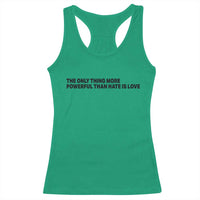 The Only Thing More Powerful Than Hate Is Love Racerback Tank Top Minimalist Unity Bunny Inspirational Quote