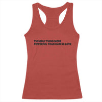 The Only Thing More Powerful Than Hate Is Love Racerback Tank Top Minimalist Unity Bunny Inspirational Quote