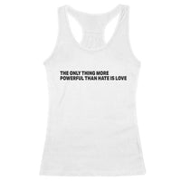 The Only Thing More Powerful Than Hate Is Love Racerback Tank Top Minimalist Unity Bunny Inspirational Quote