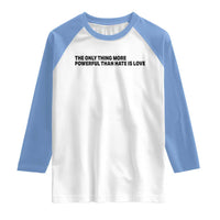 The Only Thing More Powerful Than Hate Is Love Raglan Shirt Minimalist Unity Bunny Inspirational Quote
