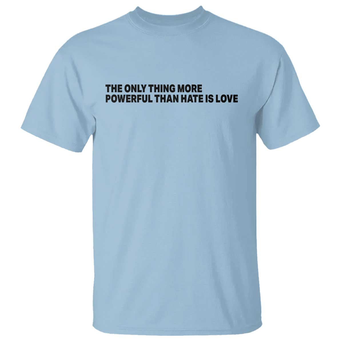 The Only Thing More Powerful Than Hate Is Love T Shirt Minimalist Unity Bunny Inspirational Quote