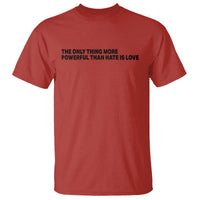 The Only Thing More Powerful Than Hate Is Love T Shirt Minimalist Unity Bunny Inspirational Quote