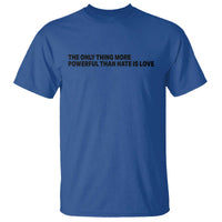 The Only Thing More Powerful Than Hate Is Love T Shirt Minimalist Unity Bunny Inspirational Quote