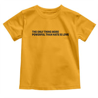 The Only Thing More Powerful Than Hate Is Love Toddler T Shirt Minimalist Unity Bunny Inspirational Quote