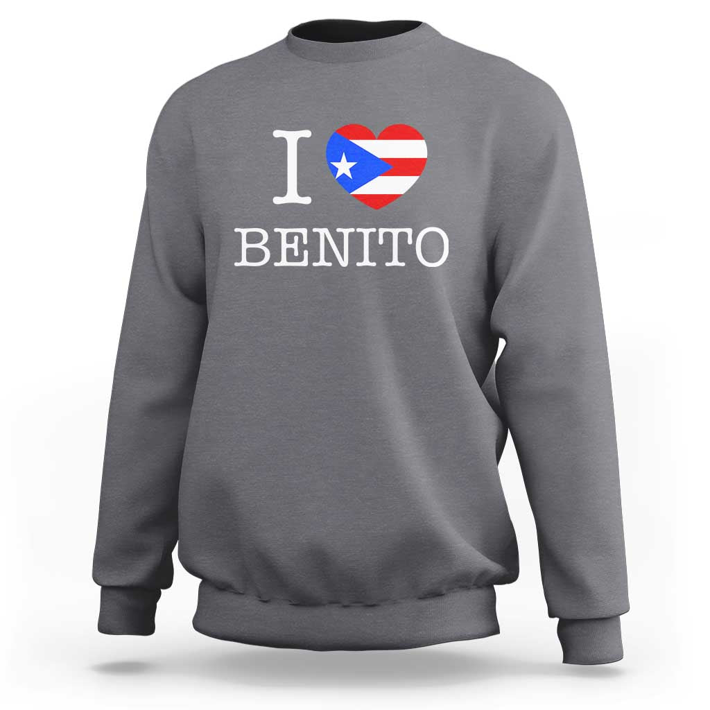 I Love Benito Puerto Rico Flag Heart Sweatshirt Boricua Music Fan Game Day Everyday