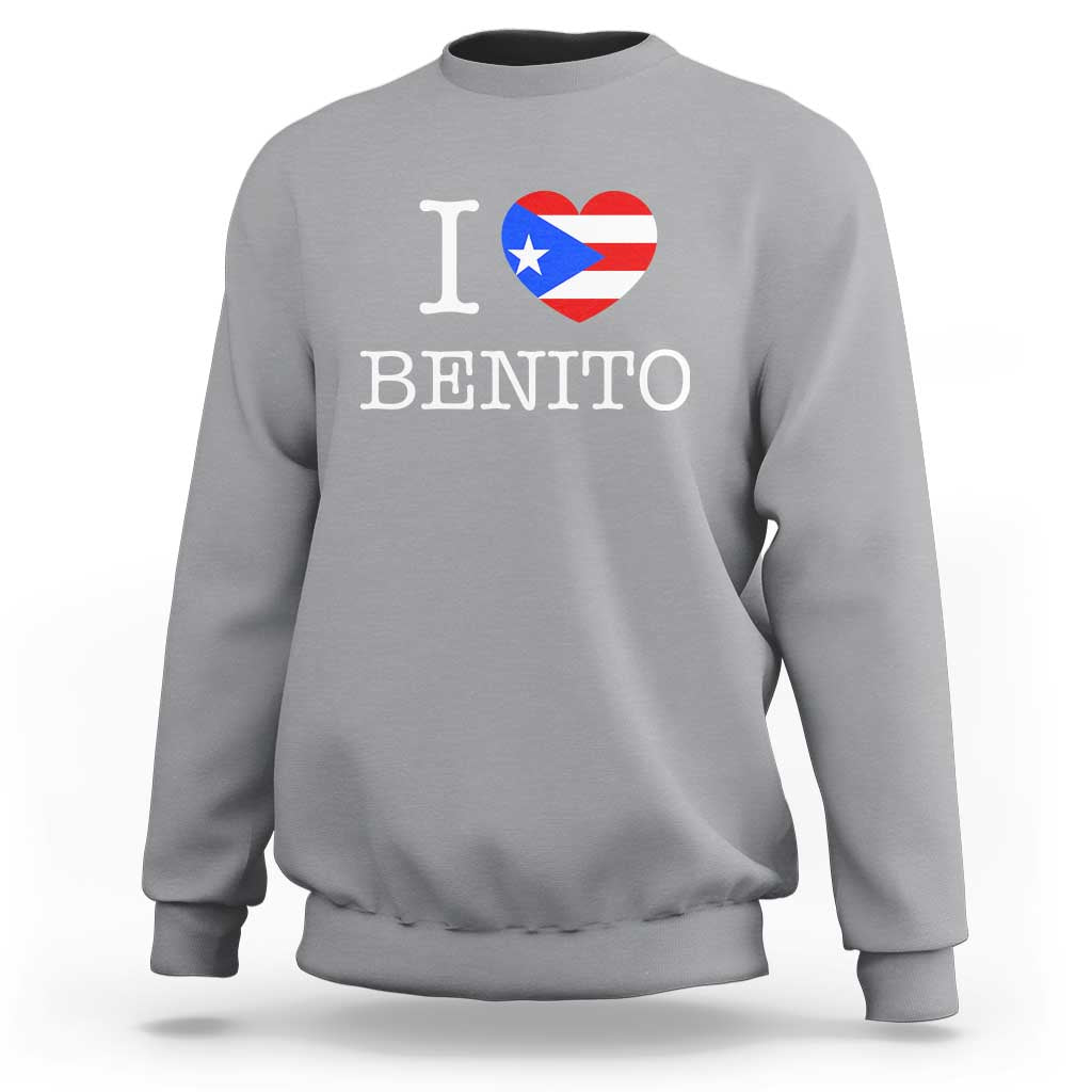I Love Benito Puerto Rico Flag Heart Sweatshirt Boricua Music Fan Game Day Everyday