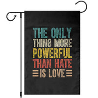 The Only Thing More Powerful Than Hate Is Love Garden Flag Bold Retro Typography Bunny Inspirational Quote