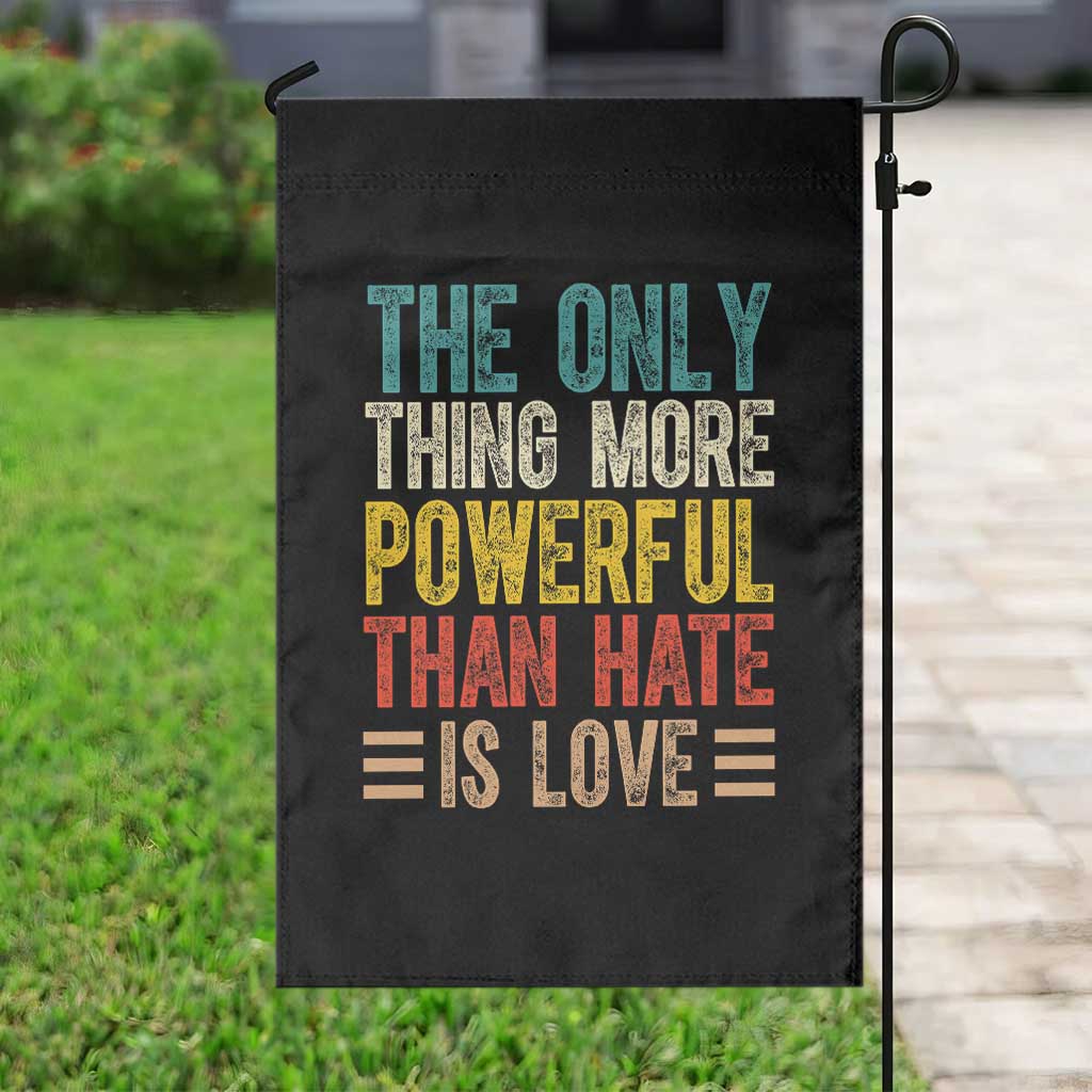 The Only Thing More Powerful Than Hate Is Love Garden Flag Bold Retro Typography Bunny Inspirational Quote