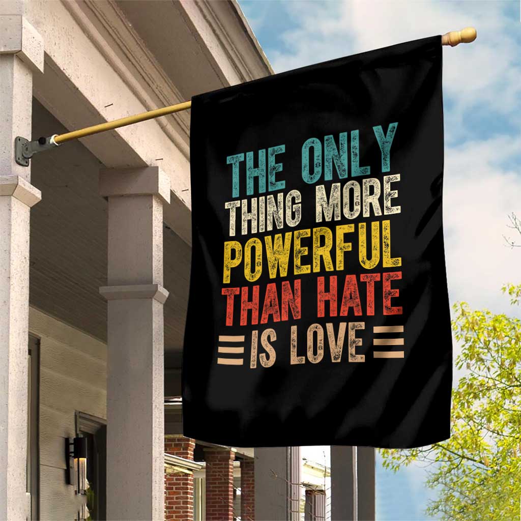 The Only Thing More Powerful Than Hate Is Love Garden Flag Bold Retro Typography Bunny Inspirational Quote