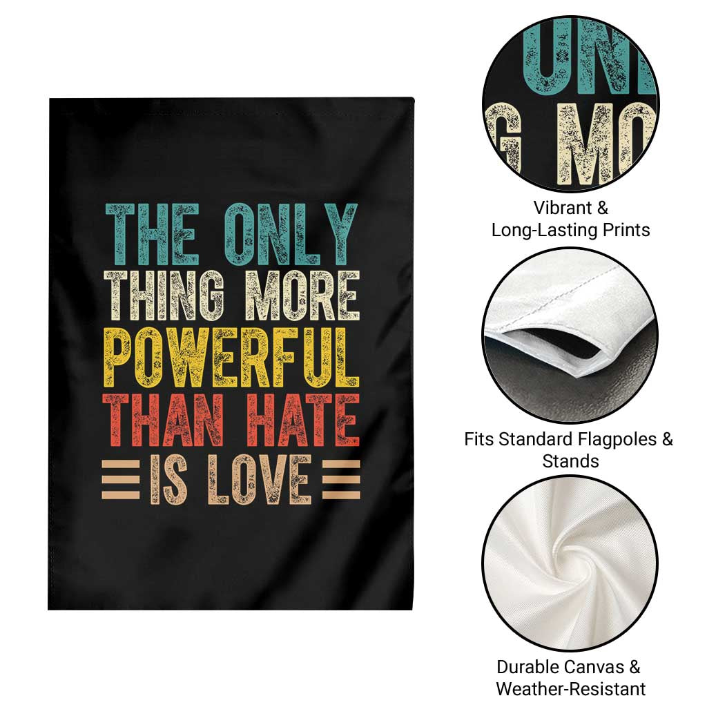 The Only Thing More Powerful Than Hate Is Love Garden Flag Bold Retro Typography Bunny Inspirational Quote