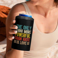 The Only Thing More Powerful Than Hate Is Love 4 in 1 Can Cooler Tumbler Bold Retro Typography Bunny Inspirational Quote