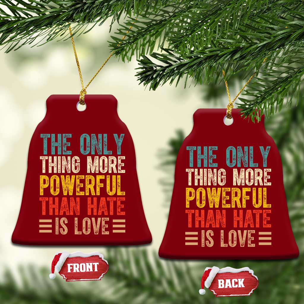 The Only Thing More Powerful Than Hate Is Love Ceramic Ornament Bold Retro Typography Bunny Inspirational Quote