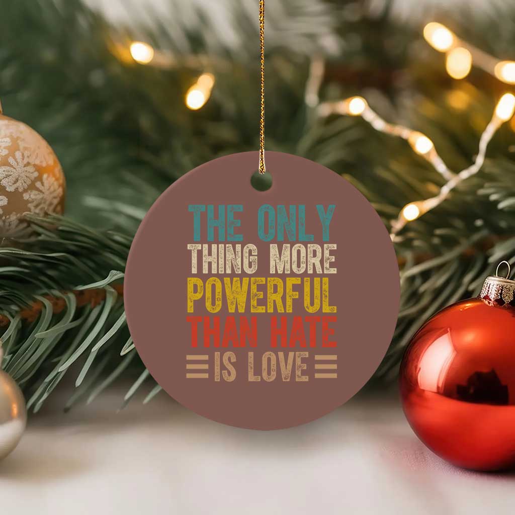 The Only Thing More Powerful Than Hate Is Love Ceramic Ornament Bold Retro Typography Bunny Inspirational Quote