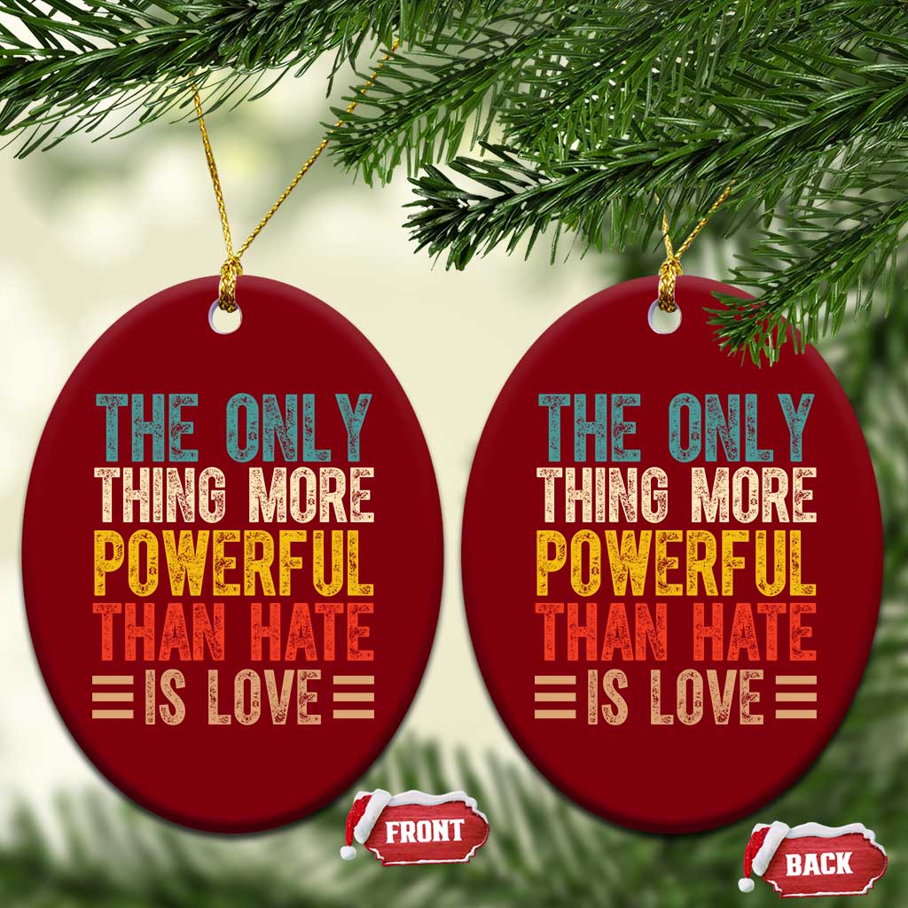 The Only Thing More Powerful Than Hate Is Love Ceramic Ornament Bold Retro Typography Bunny Inspirational Quote