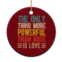 The Only Thing More Powerful Than Hate Is Love Ceramic Ornament Bold Retro Typography Bunny Inspirational Quote