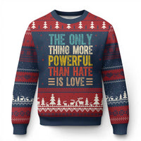 The Only Thing More Powerful Than Hate Is Love Ugly Christmas Sweater Bold Retro Typography Bunny Inspirational Quote