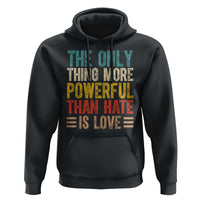 The Only Thing More Powerful Than Hate Is Love Hoodie Bold Retro Typography Bunny Inspirational Quote