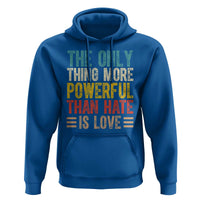 The Only Thing More Powerful Than Hate Is Love Hoodie Bold Retro Typography Bunny Inspirational Quote
