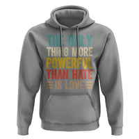 The Only Thing More Powerful Than Hate Is Love Hoodie Bold Retro Typography Bunny Inspirational Quote