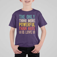 The Only Thing More Powerful Than Hate Is Love T Shirt For Kid Bold Retro Typography Bunny Inspirational Quote