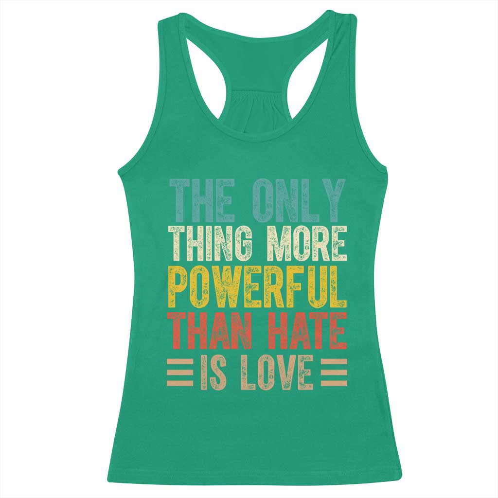 The Only Thing More Powerful Than Hate Is Love Racerback Tank Top Bold Retro Typography Bunny Inspirational Quote