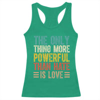The Only Thing More Powerful Than Hate Is Love Racerback Tank Top Bold Retro Typography Bunny Inspirational Quote