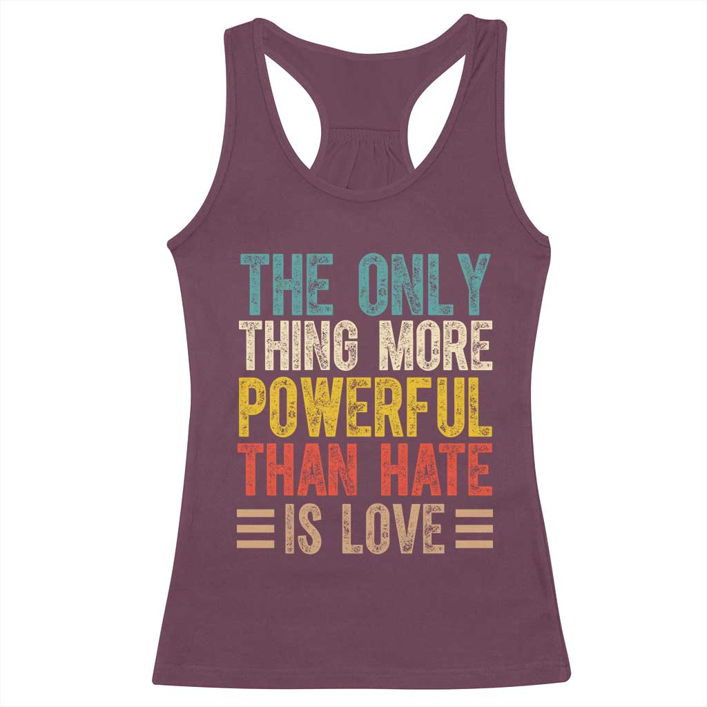 The Only Thing More Powerful Than Hate Is Love Racerback Tank Top Bold Retro Typography Bunny Inspirational Quote