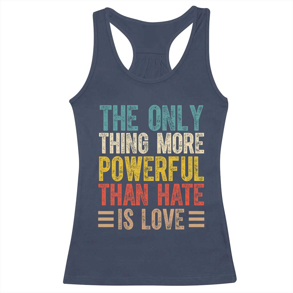 The Only Thing More Powerful Than Hate Is Love Racerback Tank Top Bold Retro Typography Bunny Inspirational Quote