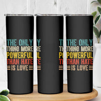 The Only Thing More Powerful Than Hate Is Love Skinny Tumbler Bold Retro Typography Bunny Inspirational Quote