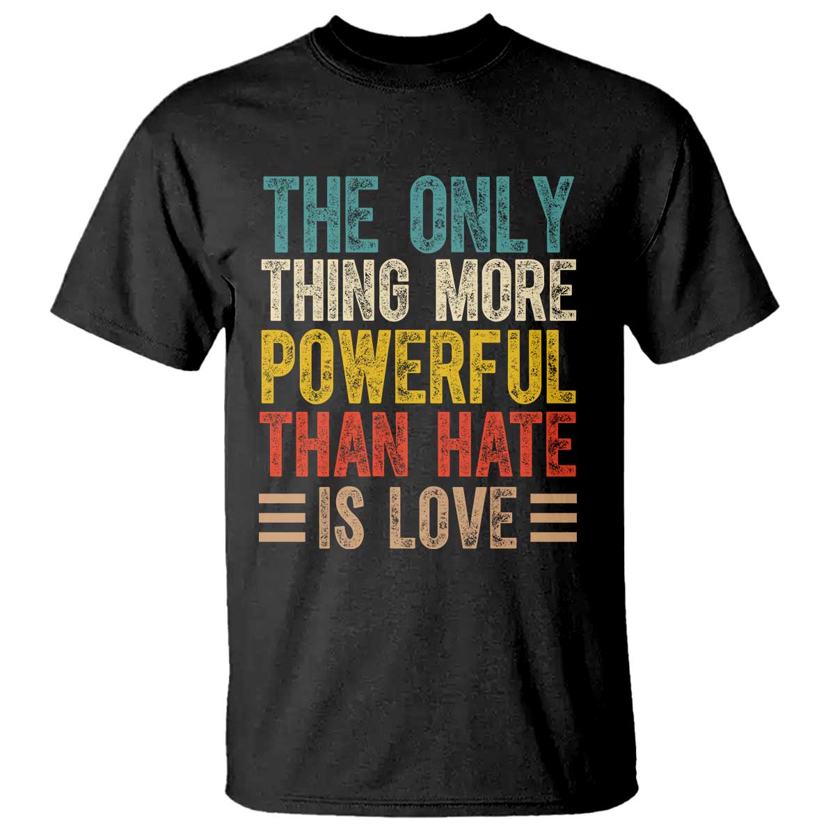 The Only Thing More Powerful Than Hate Is Love T Shirt Bold Retro Typography Bunny Inspirational Quote