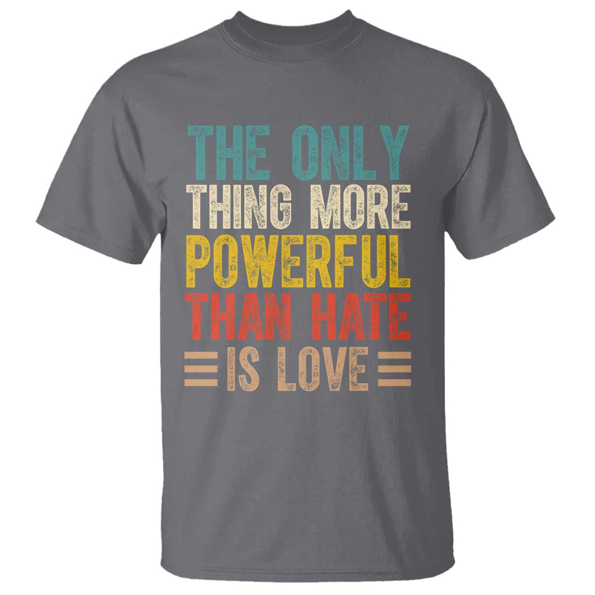 The Only Thing More Powerful Than Hate Is Love T Shirt Bold Retro Typography Bunny Inspirational Quote