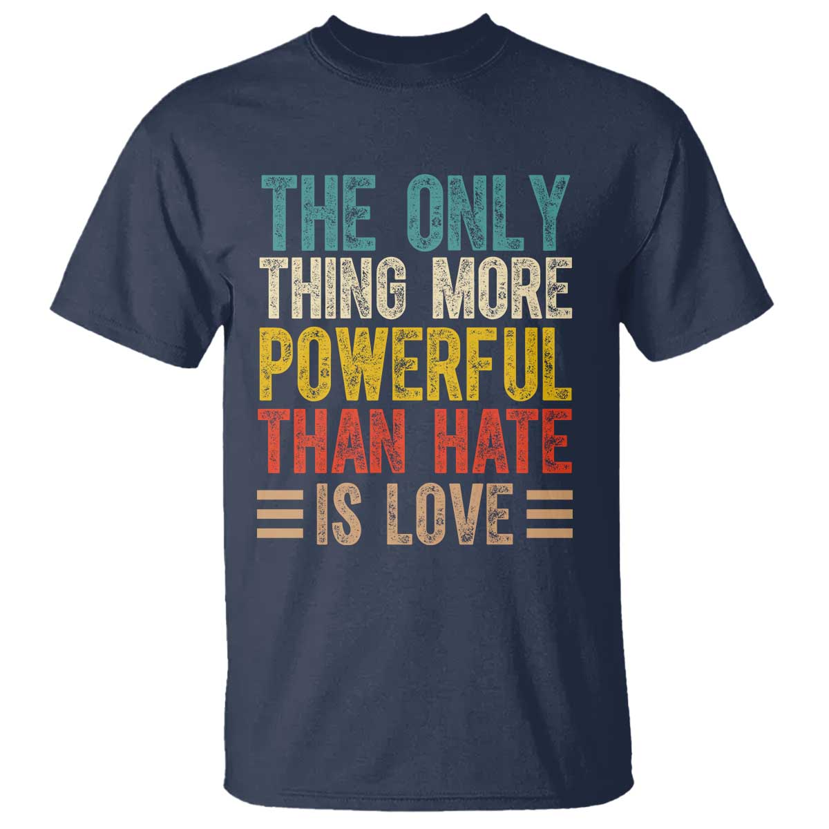 The Only Thing More Powerful Than Hate Is Love T Shirt Bold Retro Typography Bunny Inspirational Quote