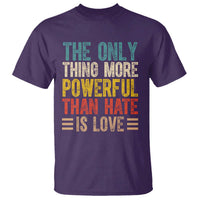 The Only Thing More Powerful Than Hate Is Love T Shirt Bold Retro Typography Bunny Inspirational Quote