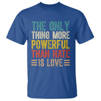 The Only Thing More Powerful Than Hate Is Love T Shirt Bold Retro Typography Bunny Inspirational Quote