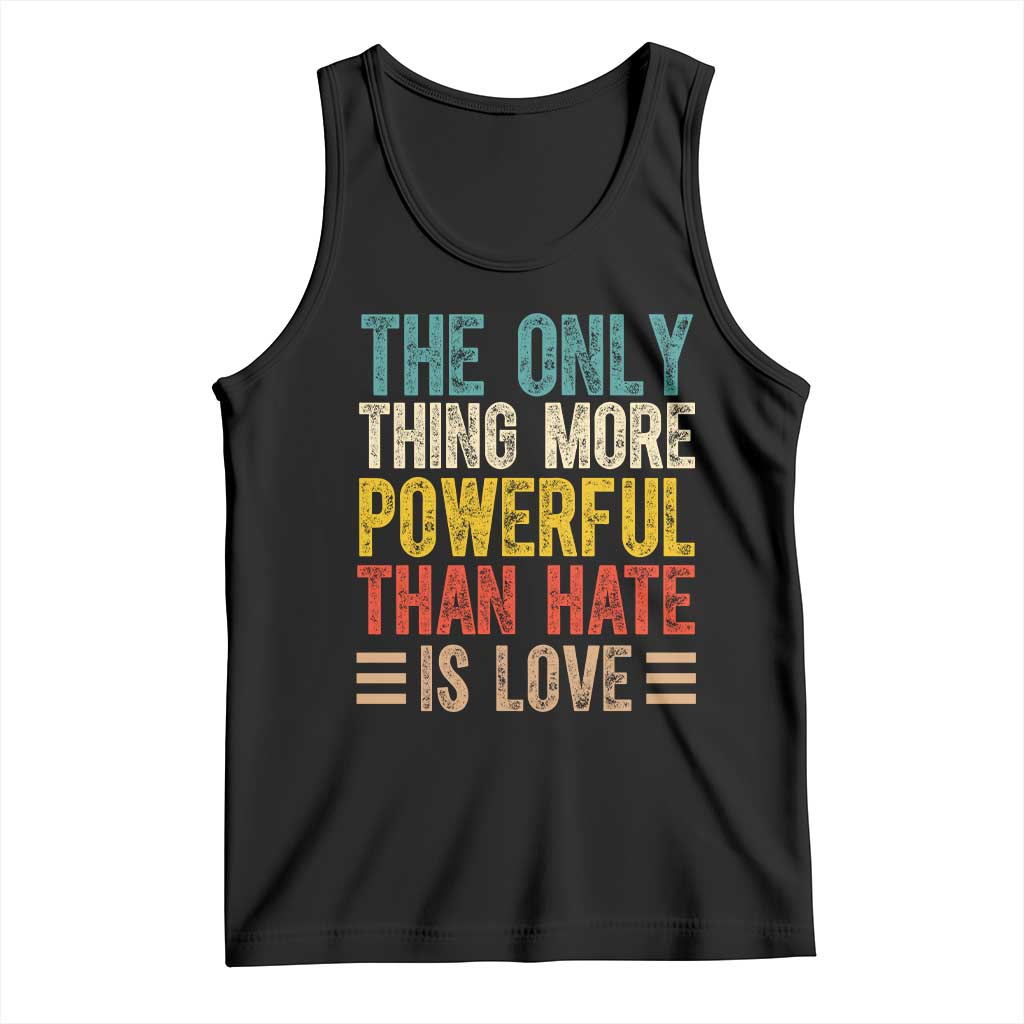 The Only Thing More Powerful Than Hate Is Love Tank Top Bold Retro Typography Bunny Inspirational Quote