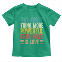 The Only Thing More Powerful Than Hate Is Love Toddler T Shirt Bold Retro Typography Bunny Inspirational Quote