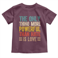 The Only Thing More Powerful Than Hate Is Love Toddler T Shirt Bold Retro Typography Bunny Inspirational Quote