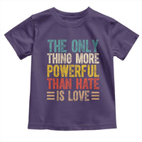 The Only Thing More Powerful Than Hate Is Love Toddler T Shirt Bold Retro Typography Bunny Inspirational Quote