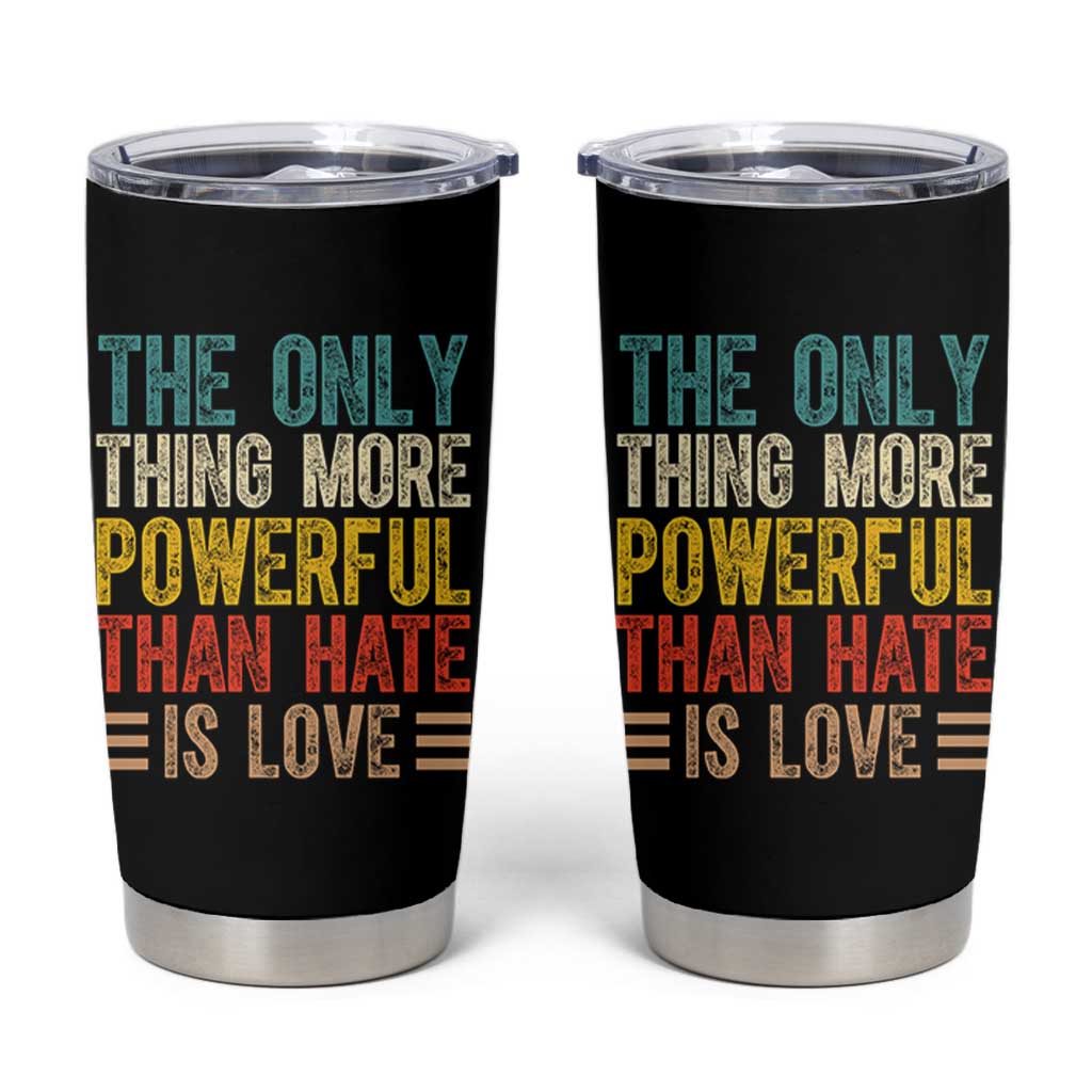 The Only Thing More Powerful Than Hate Is Love Tumbler Cup Bold Retro Typography Bunny Inspirational Quote