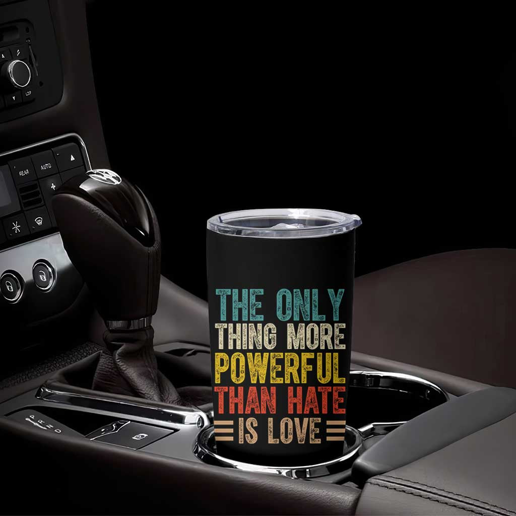 The Only Thing More Powerful Than Hate Is Love Tumbler Cup Bold Retro Typography Bunny Inspirational Quote