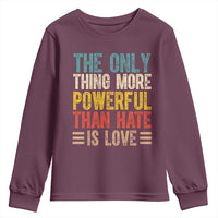 The Only Thing More Powerful Than Hate Is Love Youth Sweatshirt Bold Retro Typography Bunny Inspirational Quote