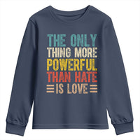 The Only Thing More Powerful Than Hate Is Love Youth Sweatshirt Bold Retro Typography Bunny Inspirational Quote
