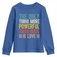 The Only Thing More Powerful Than Hate Is Love Youth Sweatshirt Bold Retro Typography Bunny Inspirational Quote
